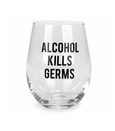 Wine glass without stem-Alcohol kills...
