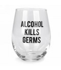 Wine glass without stem-Alcohol kills...