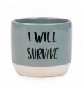 GREEN CERAMIC POT I WILL SURVIVE