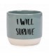 GREEN CERAMIC POT I WILL SURVIVE