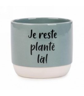 POT VERT EN CÉRAMIQUE JE RESTE PLANTÉ