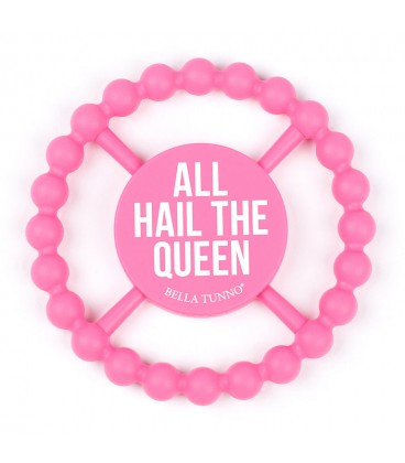 ALL HAIL THE QUEEN HAPPY TEETHER